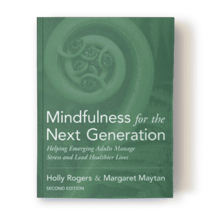 Book: Mindfulness for the Next Generation by Holly Rogers and Maytan